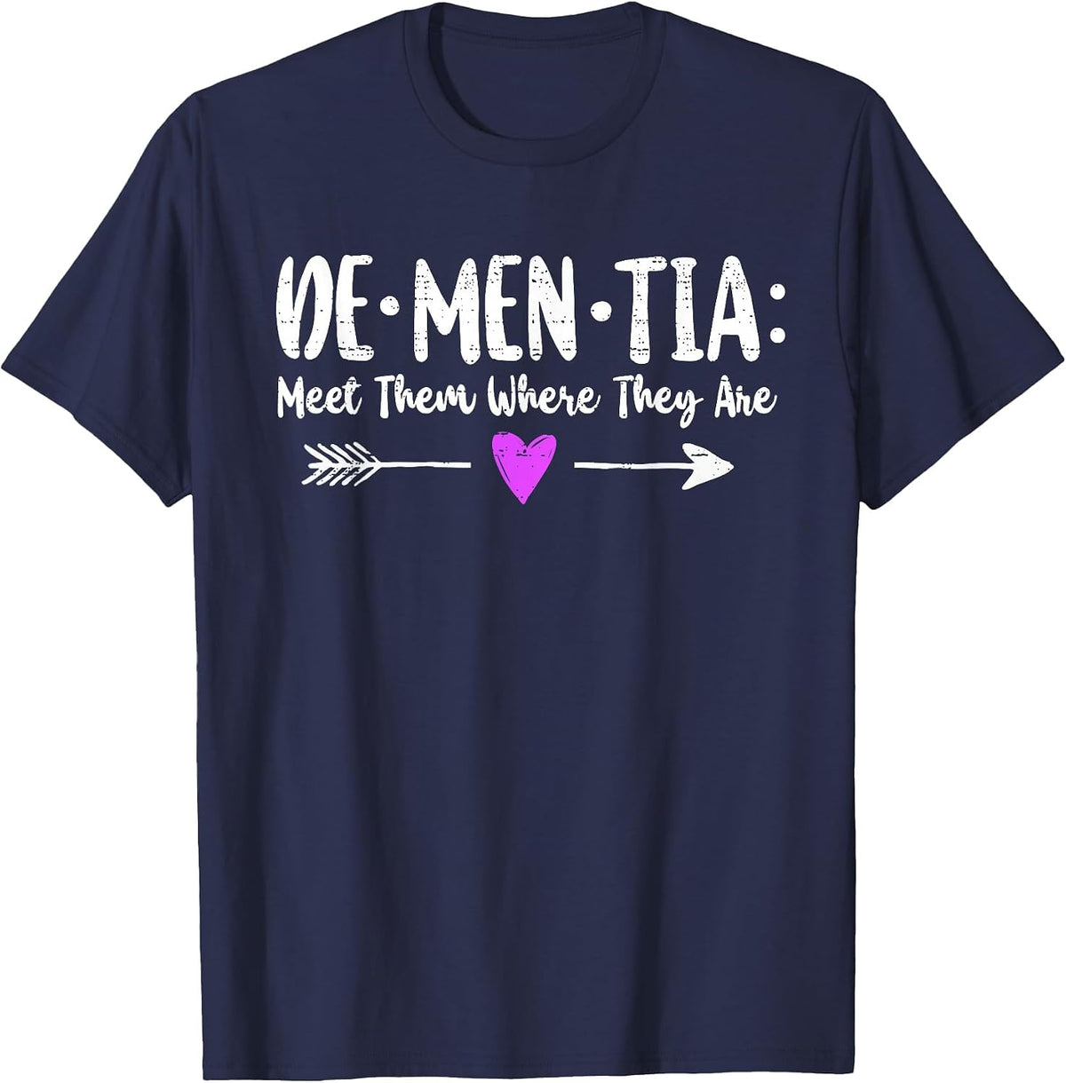 Dementia Meet Them Where They are Alzheimer's Awareness T-Shirt - Navy Blue