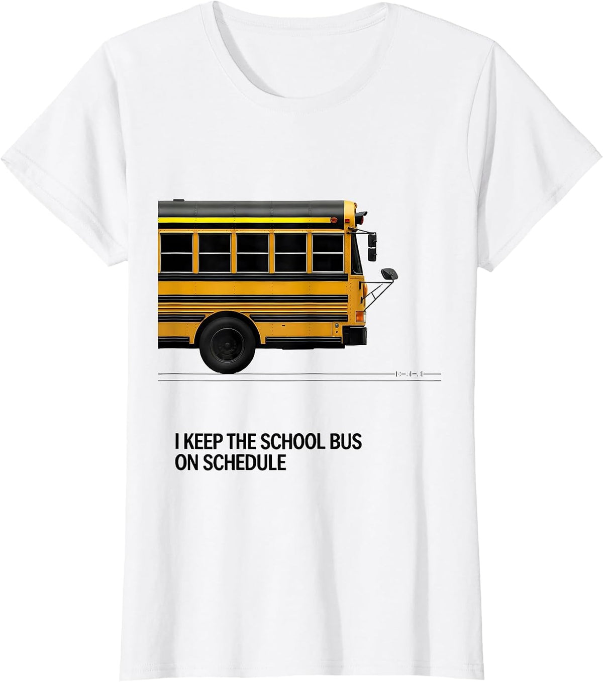 I Keep The School Bus On Schedule Funny School Bus Driver T-Shirt - White