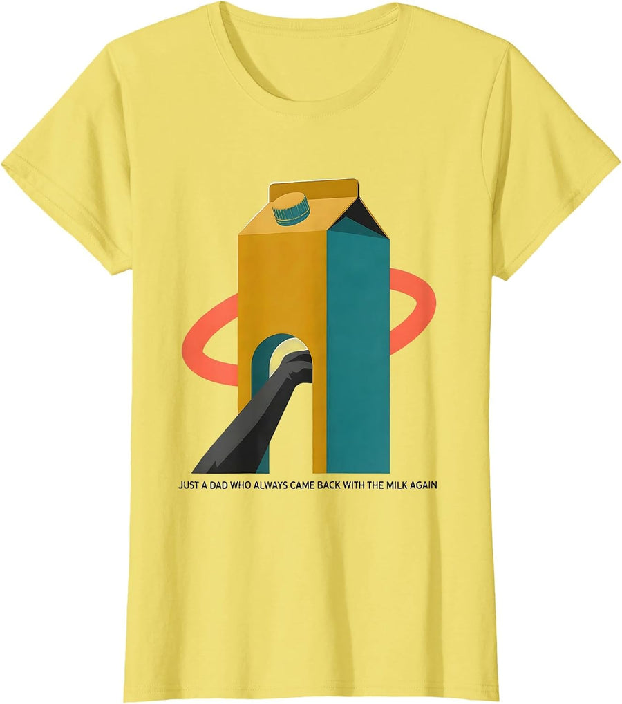 Women's Just A Dad Who Always Came Back With The Milk Again Funny T-Shirt - Lemon Yellow