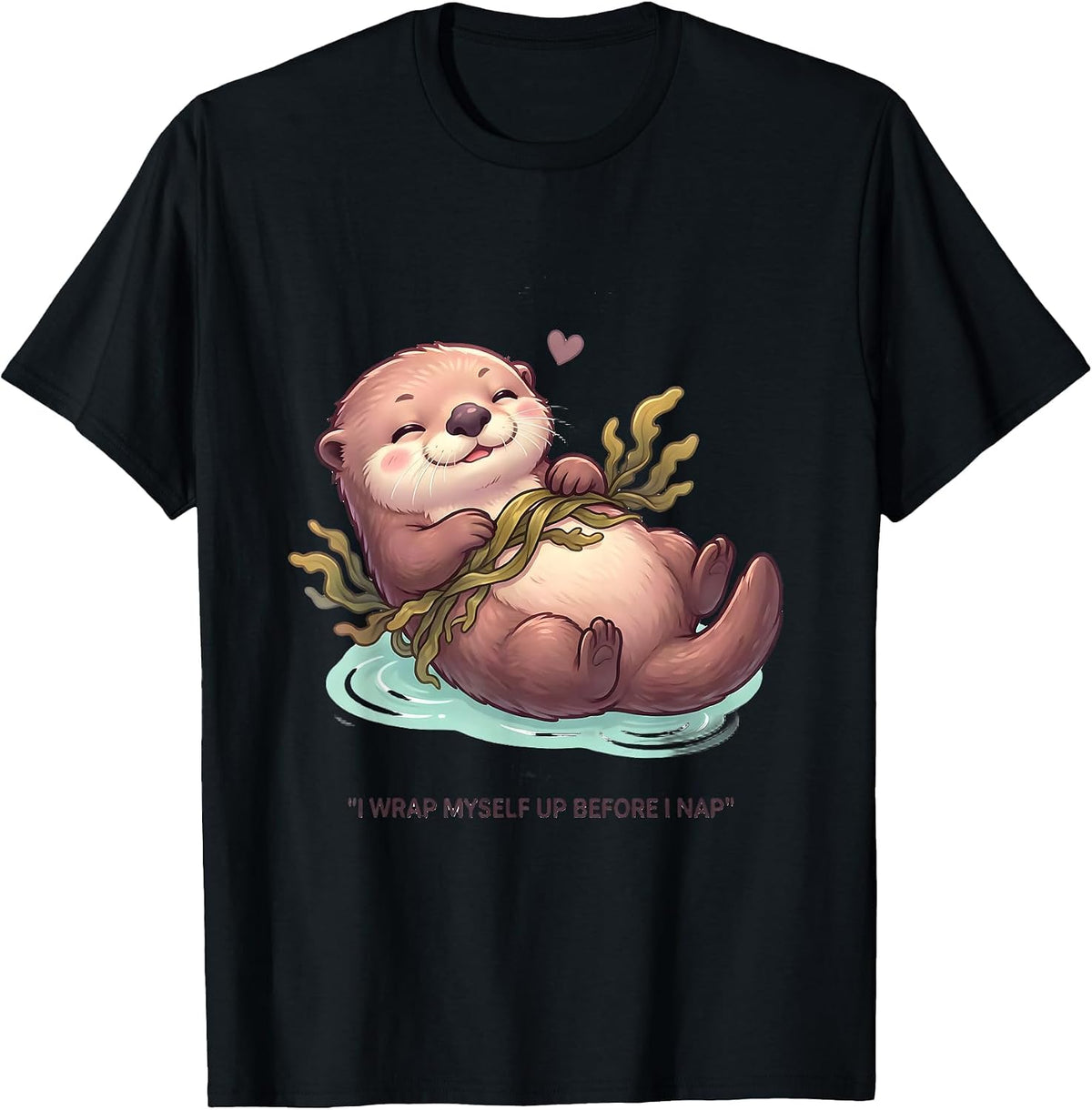 Men's I Wrap Myself Up Before I Nap Cute Kawaii Otter Lover Humor T-Shirt - Black