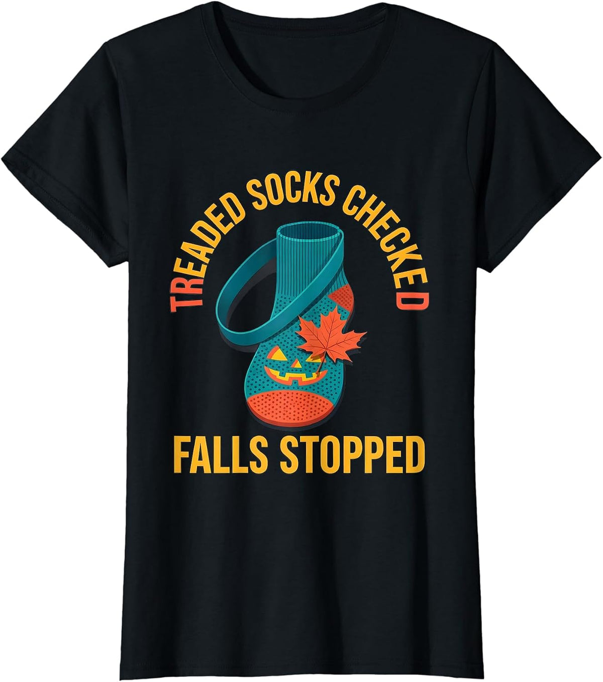Treaded Socks Checked Falls Stopped Funny Nurse Fall T-Shirt - Black