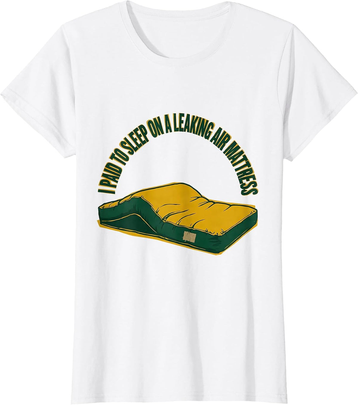 Women's I Paid To Sleep On A Leaking Air Mattress Funny Camping T-Shirt - White