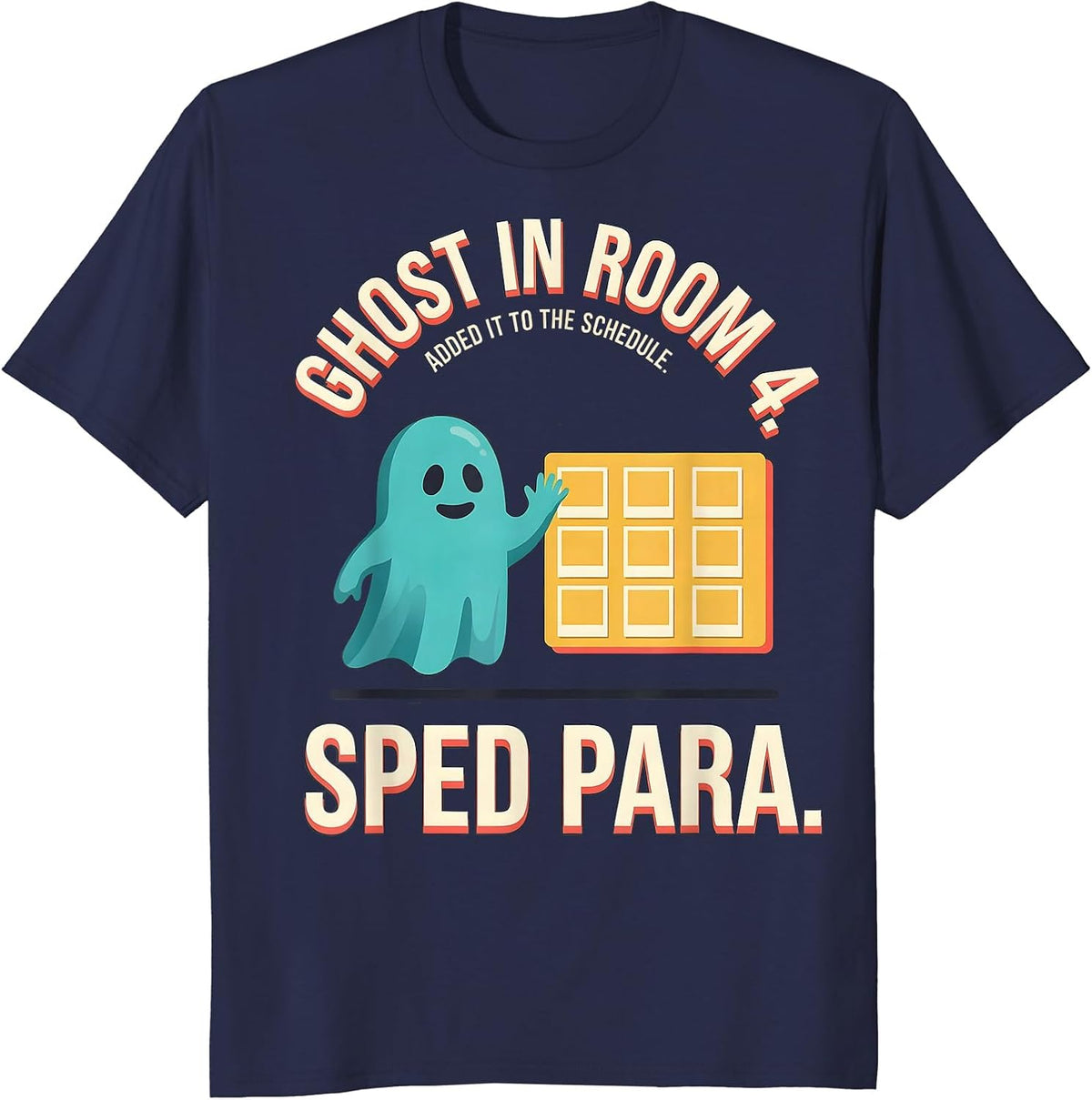 Ghost In Room 4. Added It To The Schedule. SPED Para. T-Shirt - Navy Blue