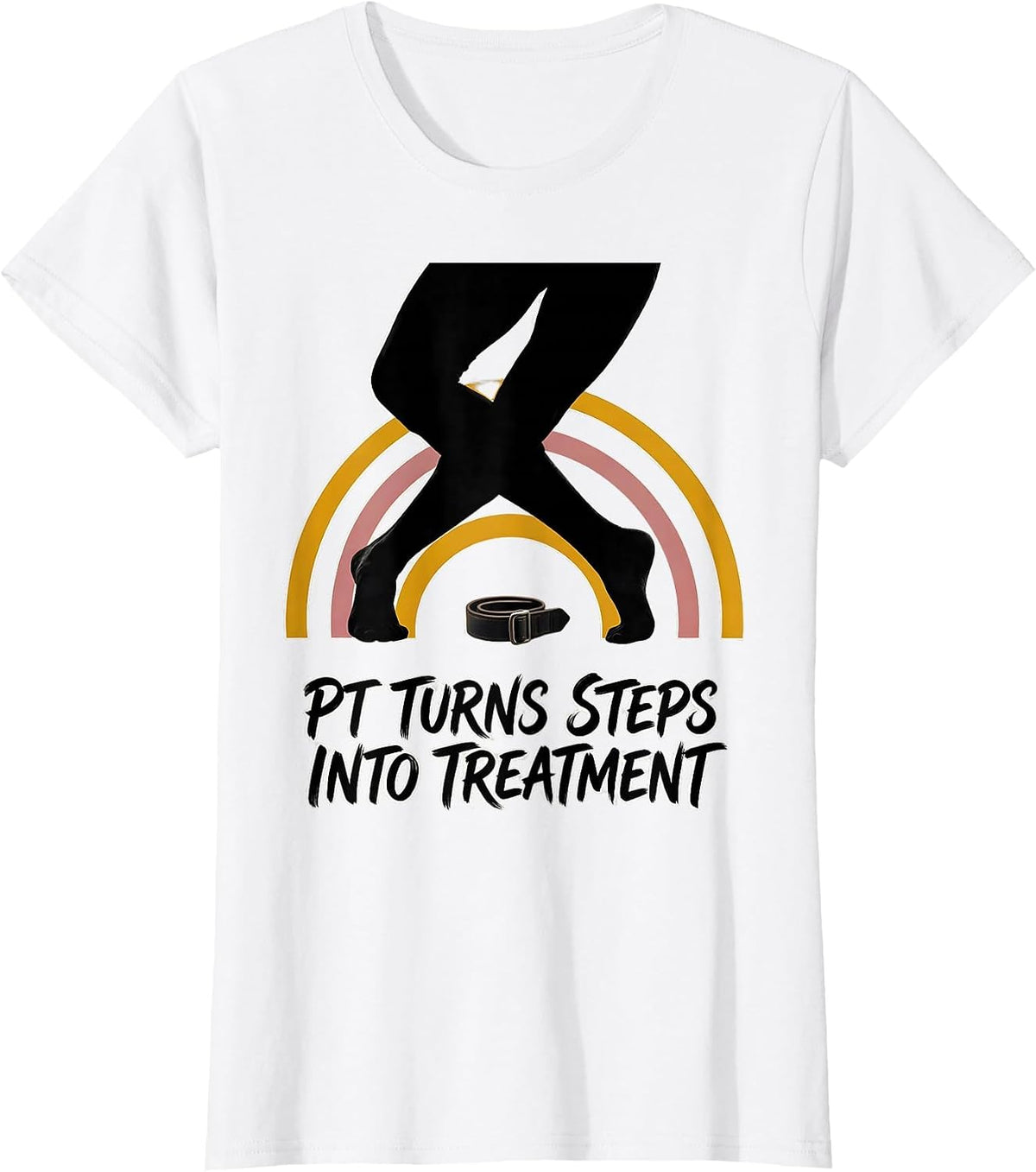 PT Turns Steps Into Treatment Funny Physical Therapy PT Gift T-Shirt - White