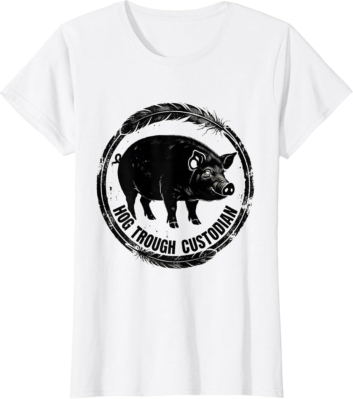 Women's Hog Trough Custodian Funny Pig Lover Farm Animal Humor T-Shirt - White