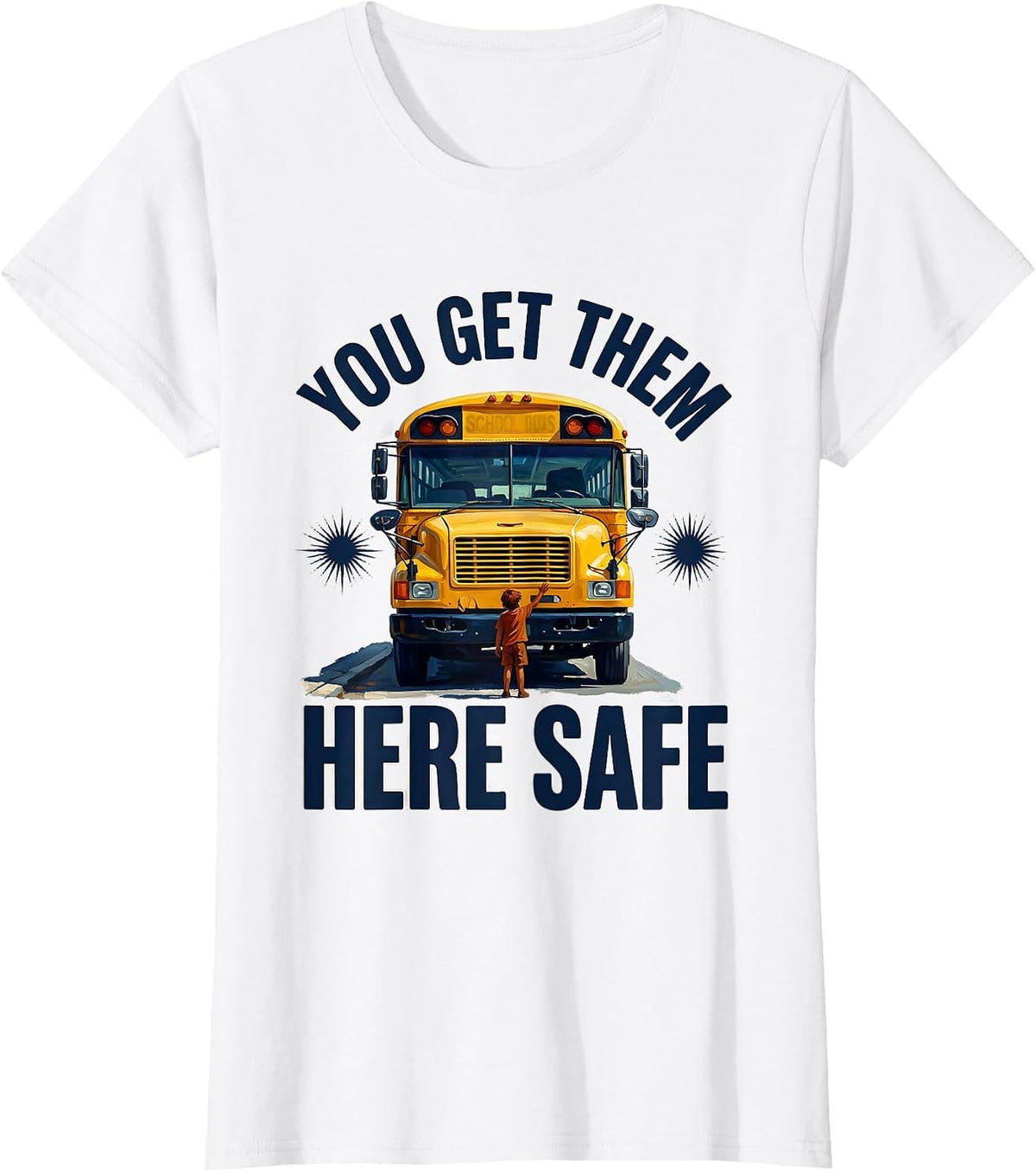You Get Them Here Safe Retro School Bus Driver Appreciation T-Shirt - White