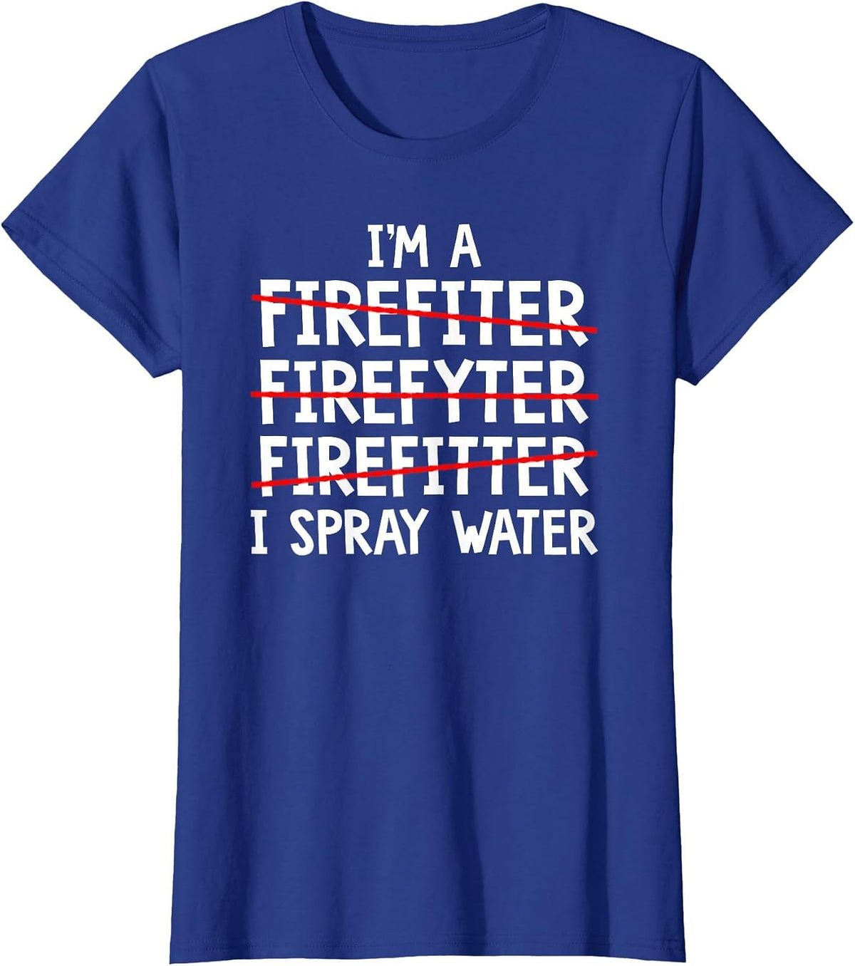 I'm A Firefighter Fireman Firefighting Fire Truck T-Shirt - Royal Blue