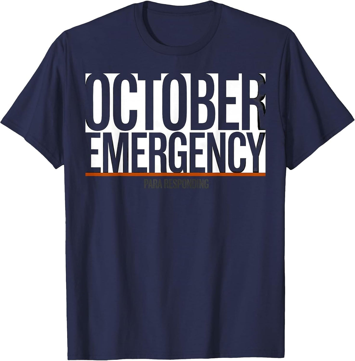 Men's October Emergency: Para Responding Funny Para Normal T-Shirt - Navy Blue