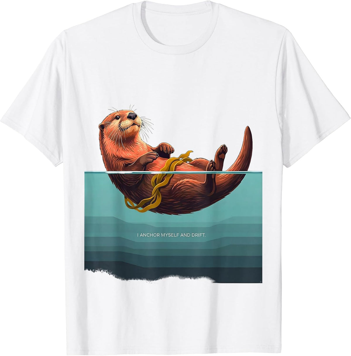 I Anchor Myself And Drift Funny Otter Lover Animal Humor T-Shirt - White