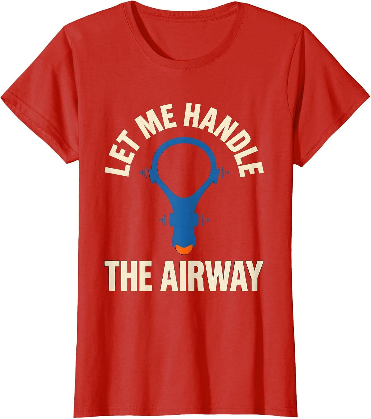 Let Me Handle The Airway Funny EMT Paramedic EMS Humor T-Shirt - Red