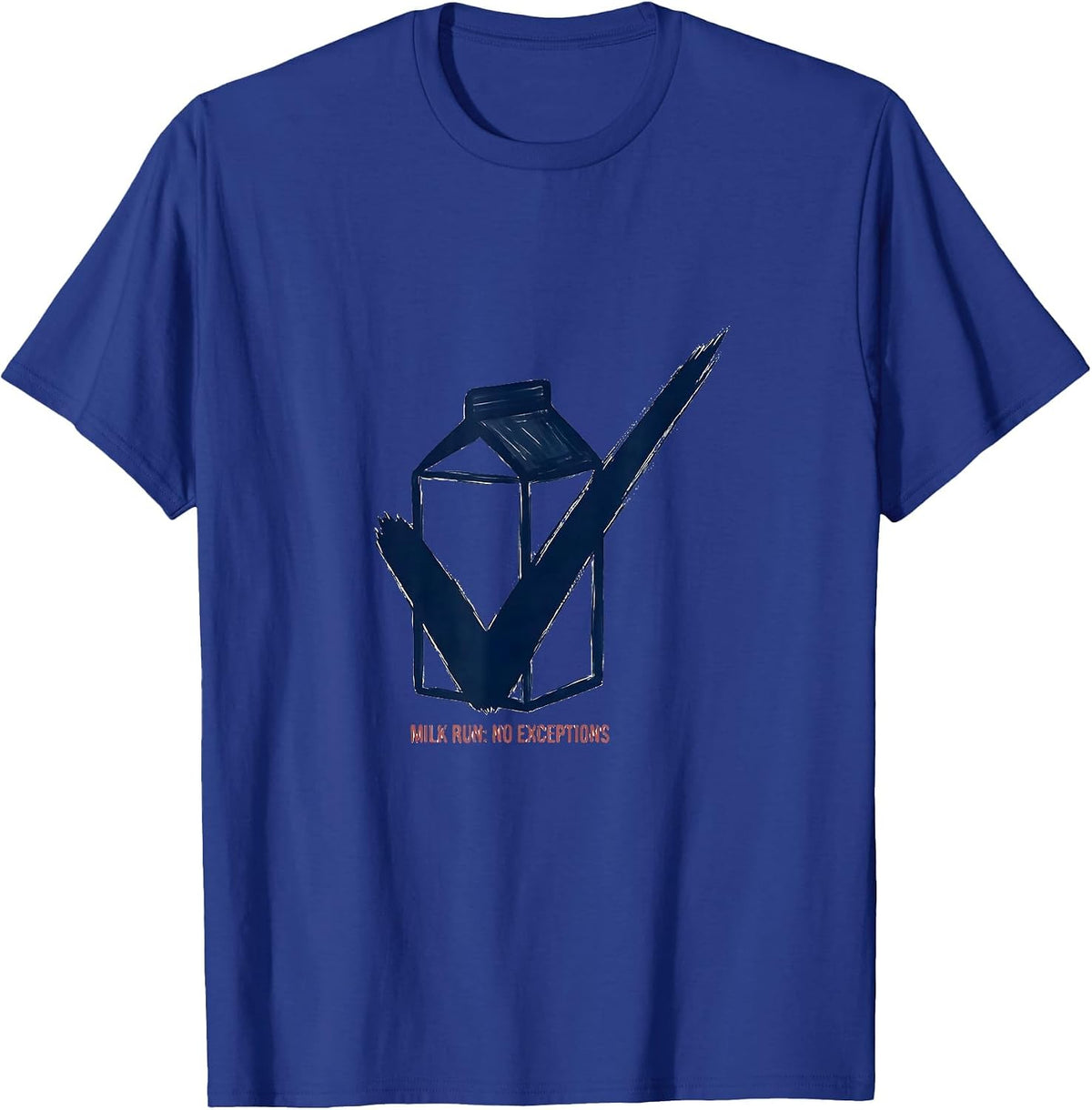 Men's Milk Run: No Exceptions Funny Dad Gift Dad Humor T-Shirt - Royal Blue