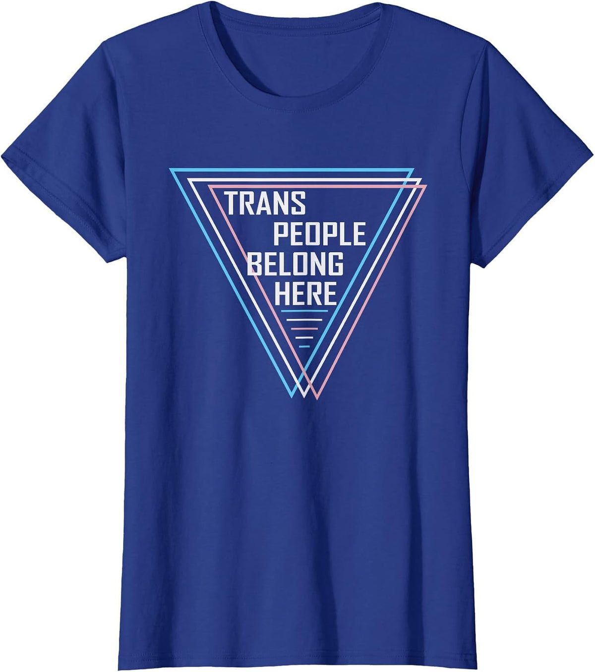 Trans People Belong Transgender LGBTQ Trans Right Funny Gay T-Shirt - Royal Blue