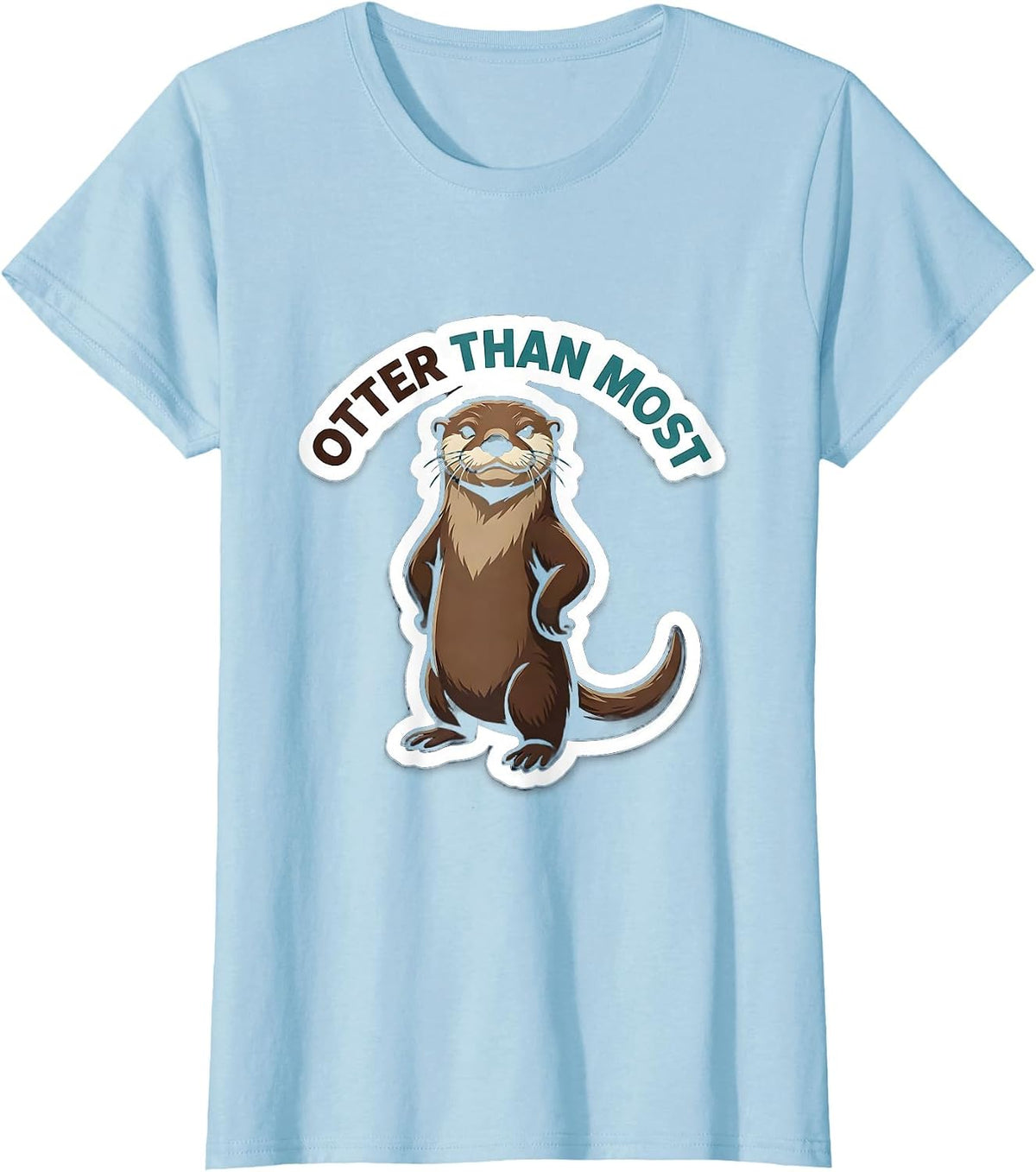 Otter Than Most Funny Otter Lover Humor Novelty Gift T-Shirt - Baby Blue