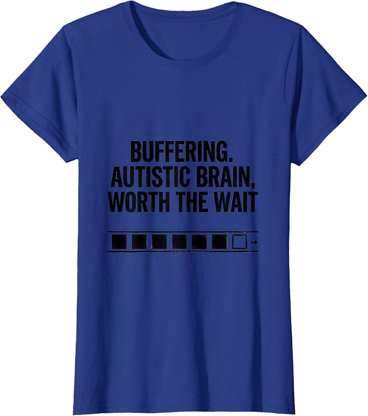 Women's Buffering Autistic Brain Worth The Wait Funny T-Shirt - Royal Blue