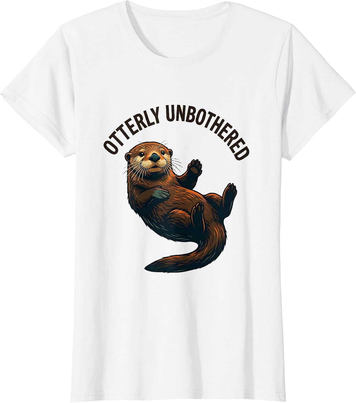 Otterly Unbothered Funny Otter Lover Humor Gift T-Shirt - White