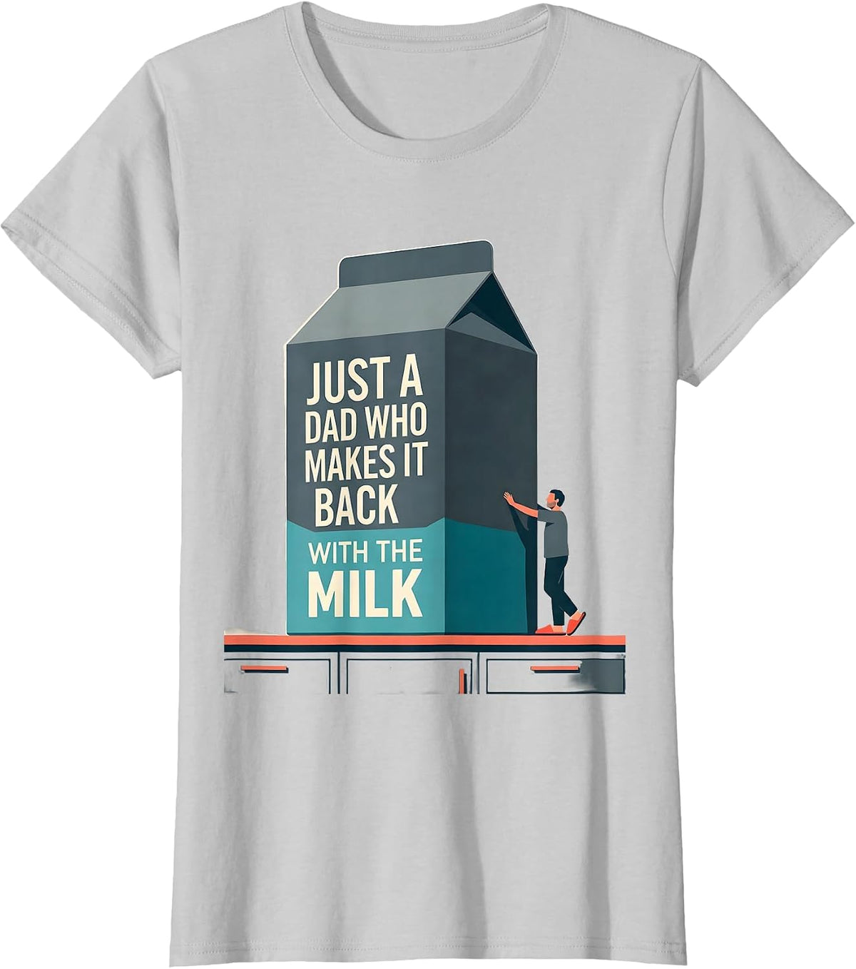 Women's Just A Dad Who Makes It Back With The Milk Funny T-Shirt - Silver Grey