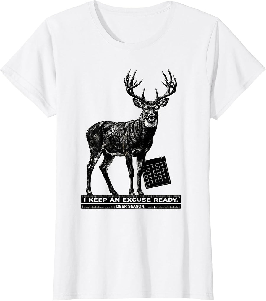 Women's I Keep An Excuse Ready Deer Season Funny Hunting Dad Gift T-Shirt - White