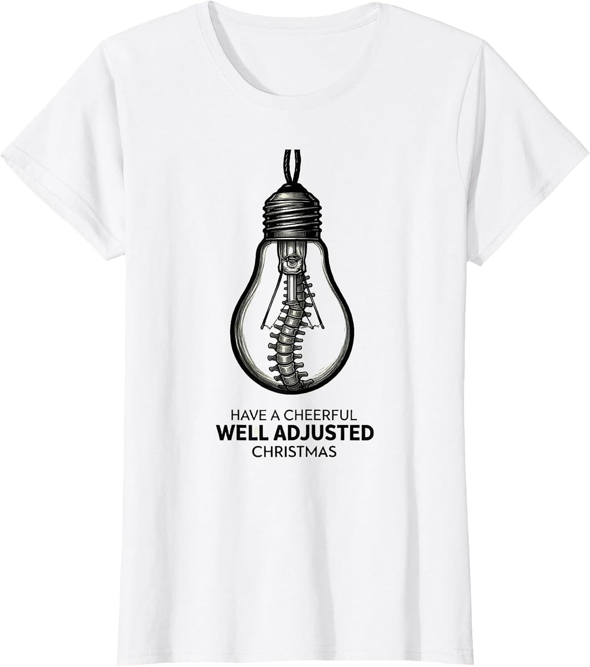 Have A Cheerful, Well Adjusted Christmas Funny Chiropractor T-Shirt - White
