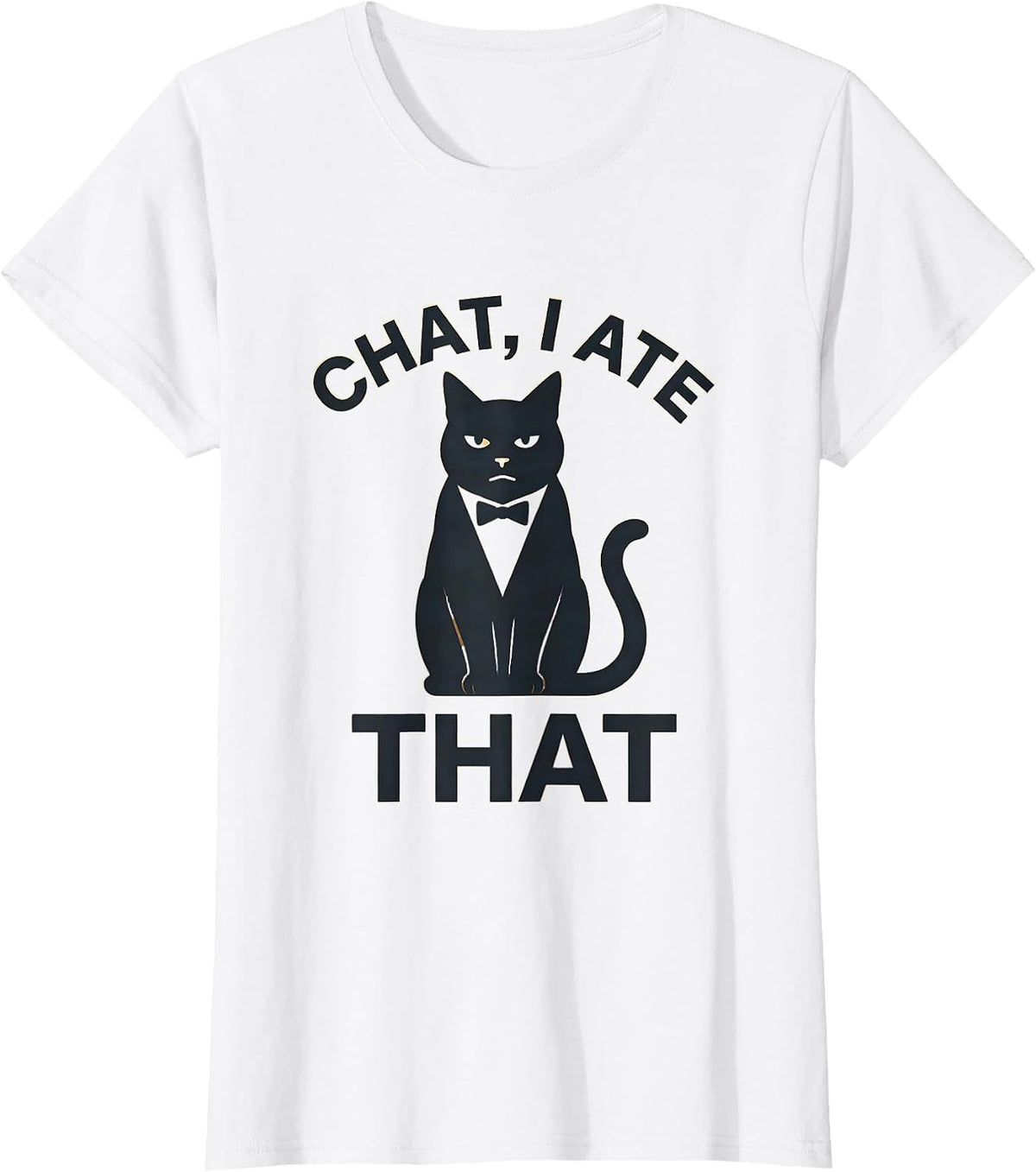 Chat I Ate That Funny Cat Meme Humor Cat Owner Gift T-Shirt - White