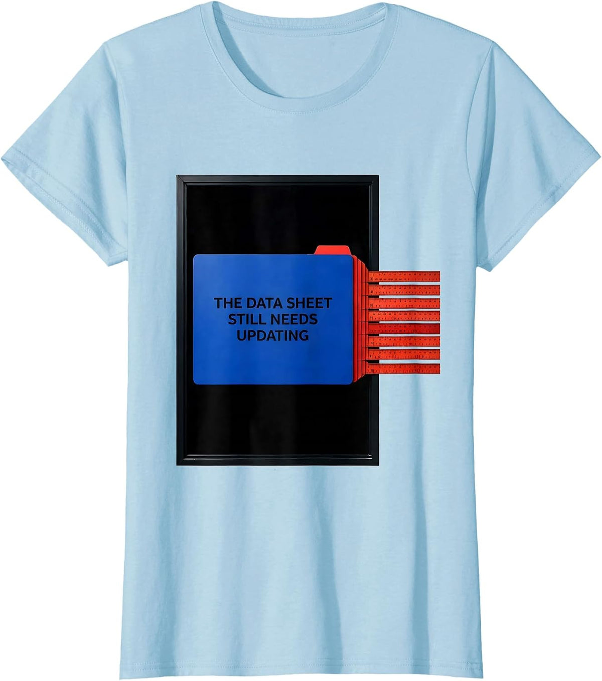 Women's The Data Sheet Still Needs Updating Funny Teacher Humor Gift T-Shirt - Baby Blue