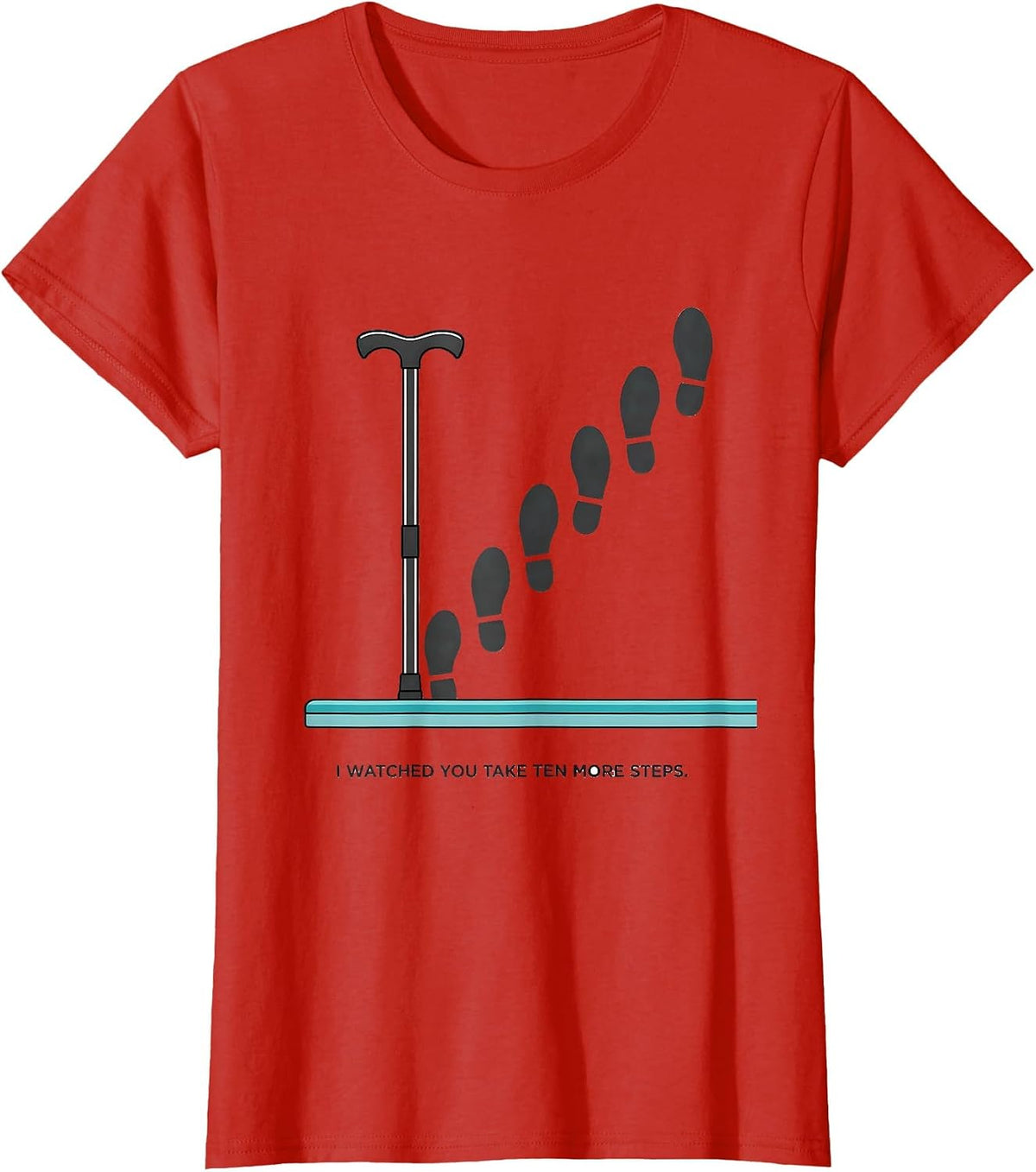 Women's I Watched You Take Ten More Steps Funny Physical Therapist T-Shirt - Red