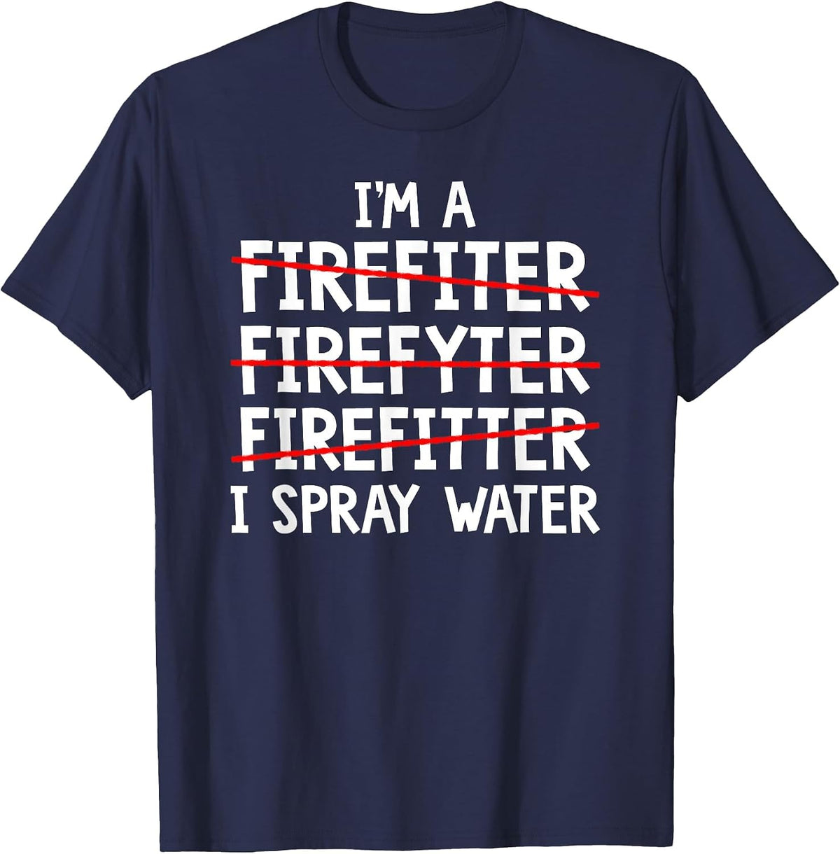 I'm A Firefighter Fireman Firefighting Fire Truck T-Shirt - Navy Blue