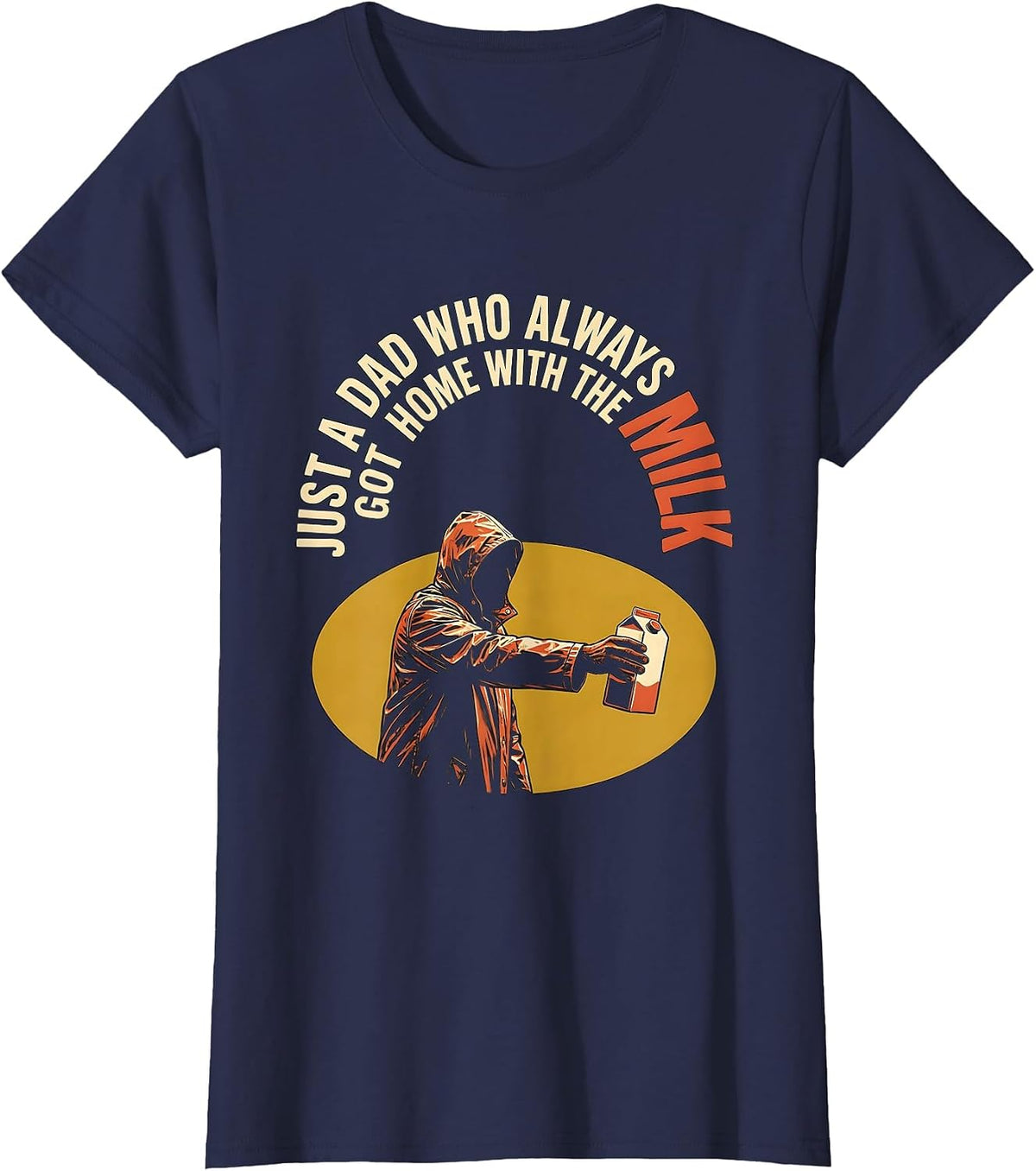 Women's Just A Dad Who Always Got Home With The Milk Funny T-Shirt - Navy Blue