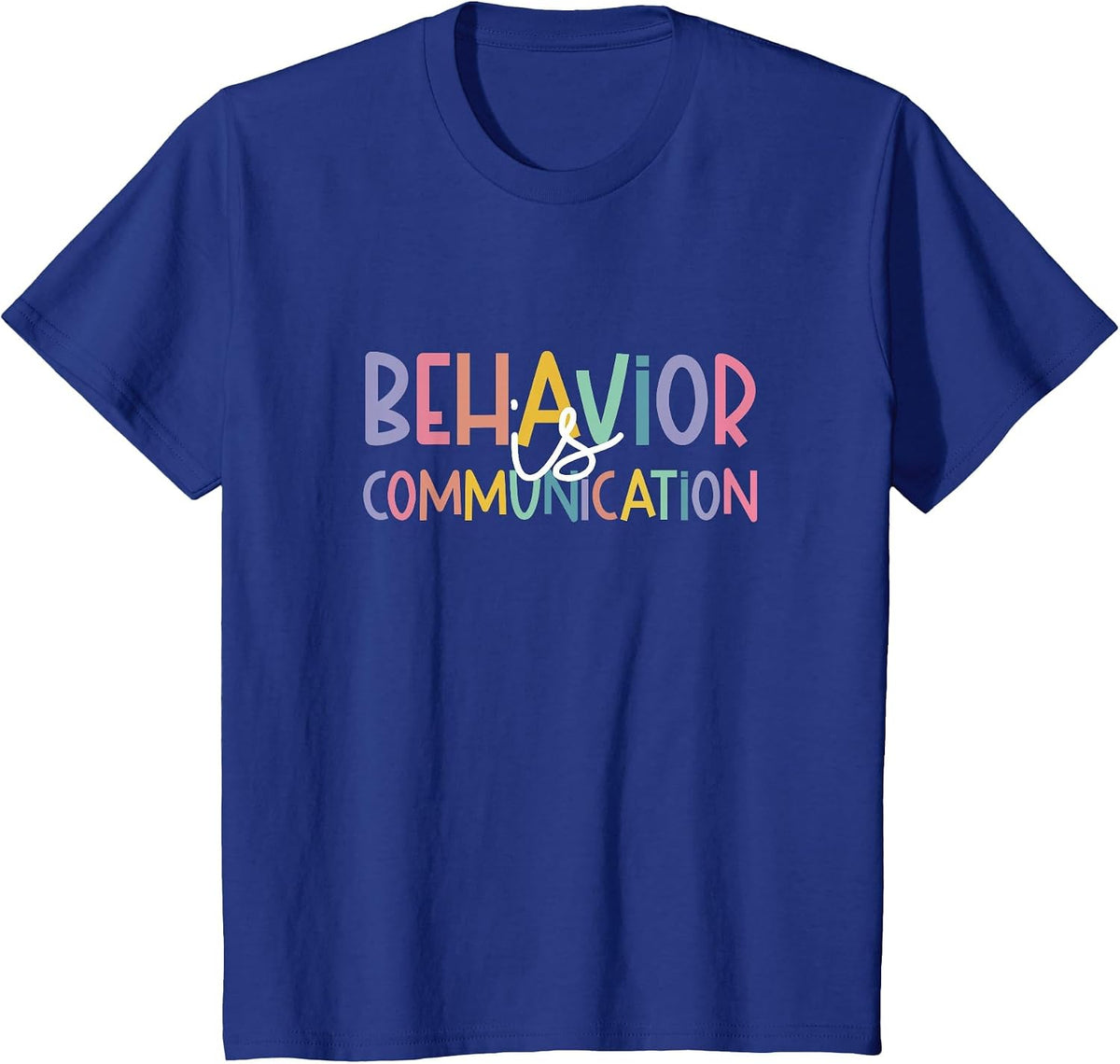 Special Education Ed Teacher Behavior is Communication T-Shirt - Royal Blue