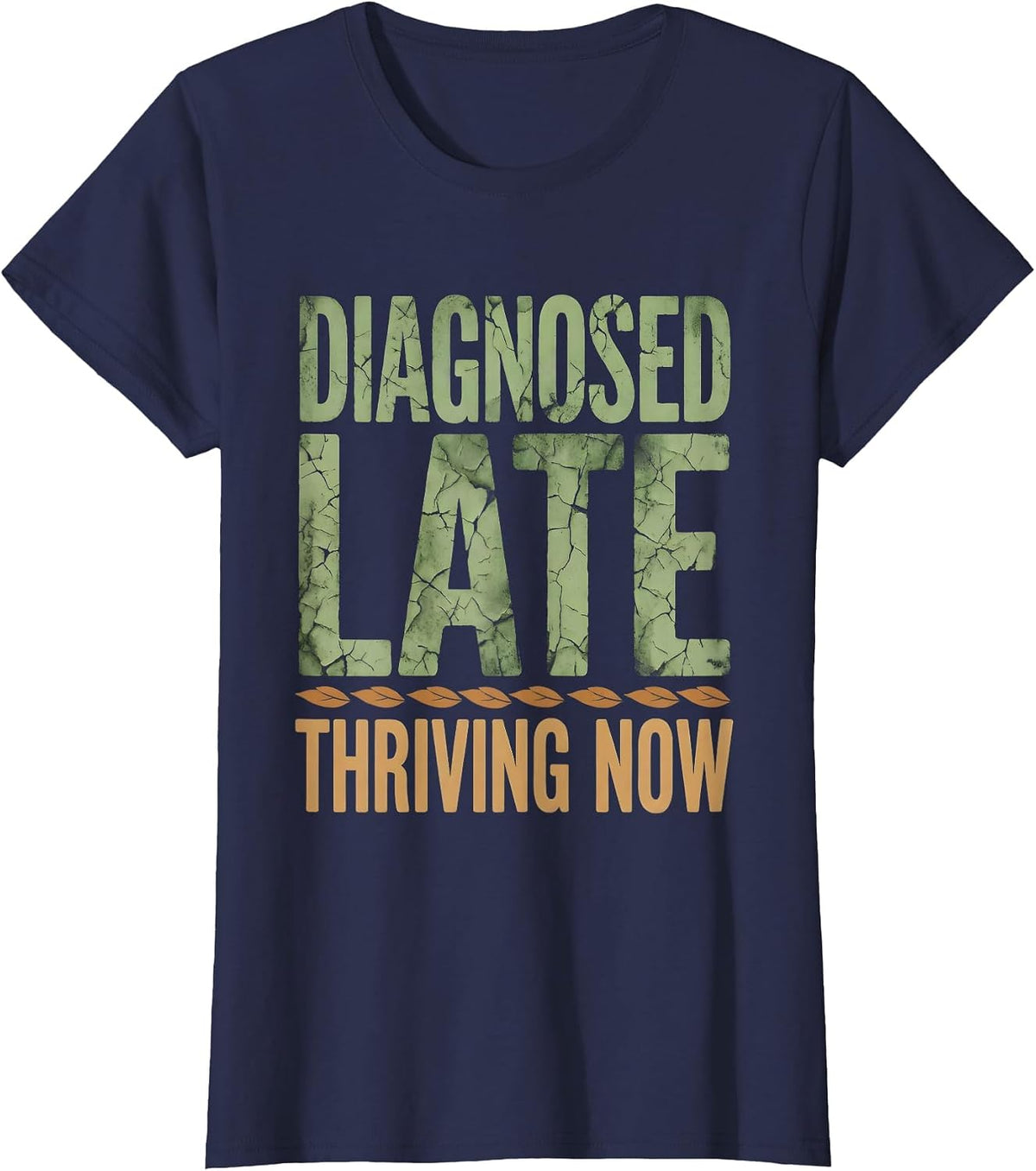 Women's Diagnosed Late Thriving Now Autism Awareness Design T-Shirt - Navy Blue