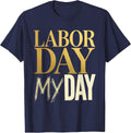 Labor Day My Day Proud Worker Holiday Design T-Shirt - Navy Blue