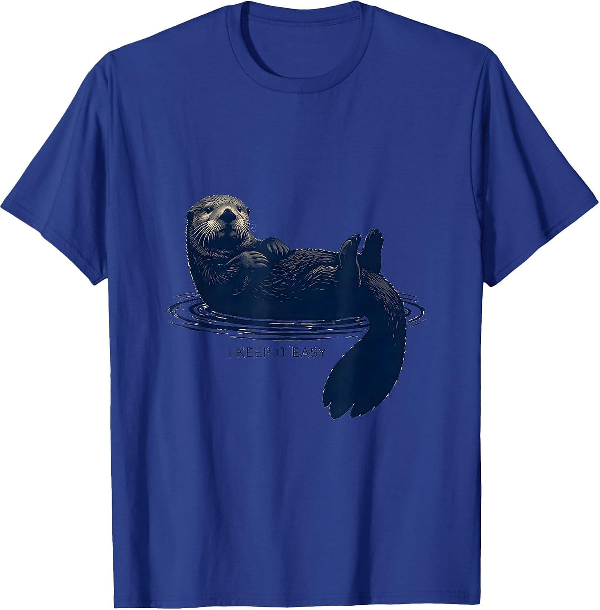 I Keep It Easy Funny Sea Otter Lover Nature Humor T-Shirt - Royal Blue