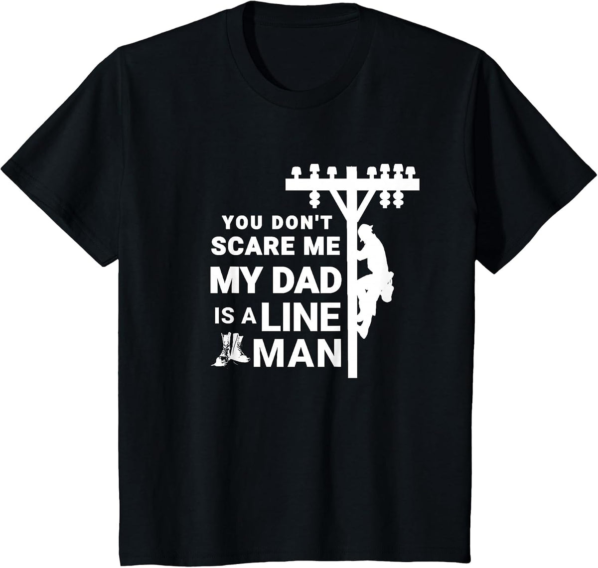 You Don't Scare Me My Dad is A Lineman T-Shirt - Black