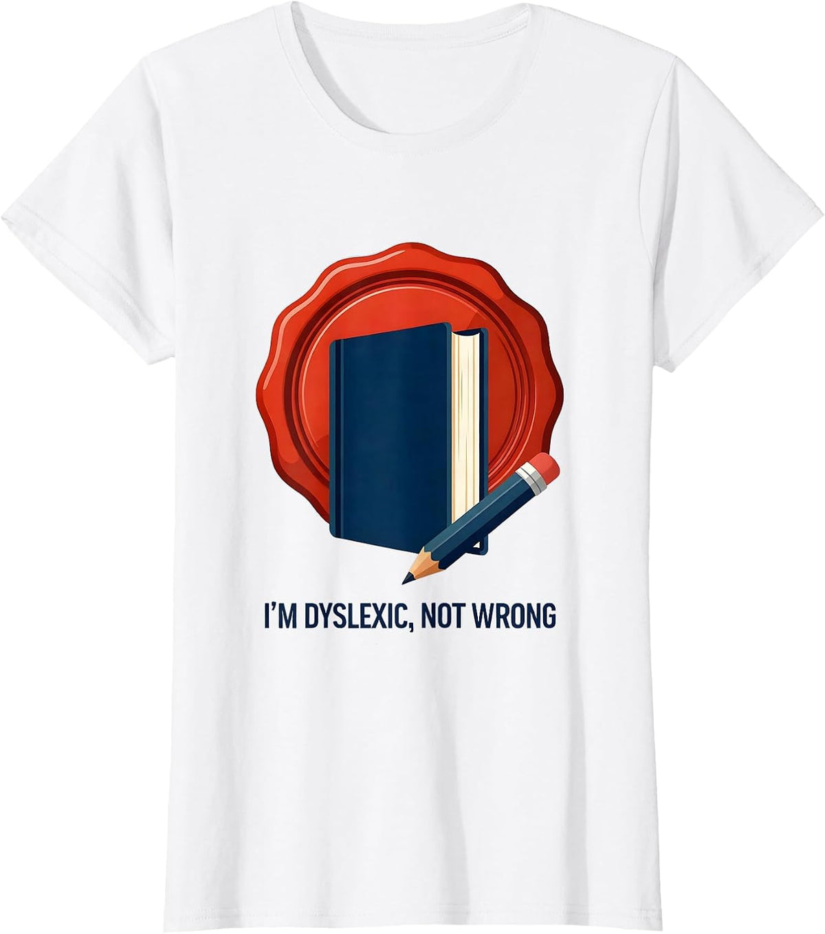 I'm Dyslexic Not Wrong Dyslexia Awareness Red Seal Book Seal T-Shirt - White