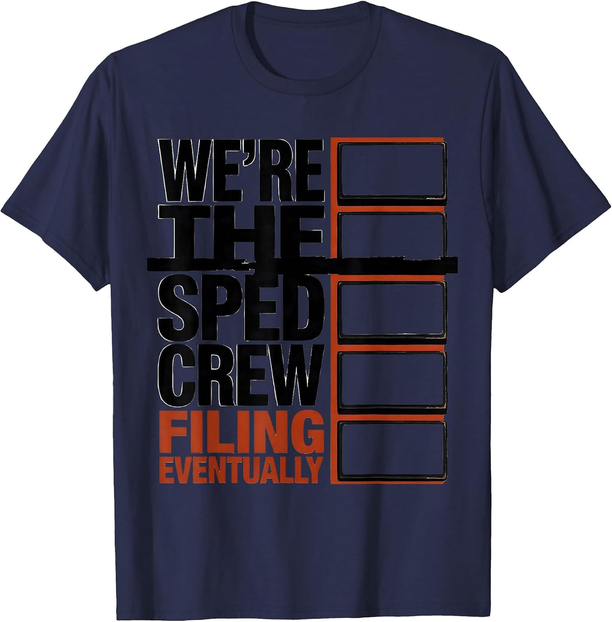 We're The SPED Crew Filing Eventually Funny SPED Teacher T-Shirt - Navy Blue