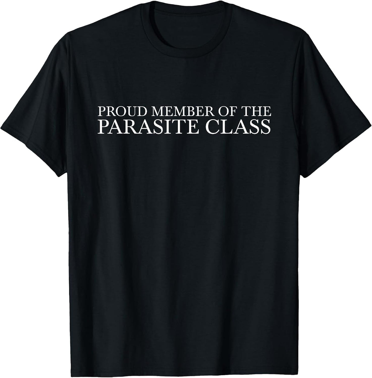 Proud Member of the Parasite Class Trending Funny Meme T-Shirt - Black