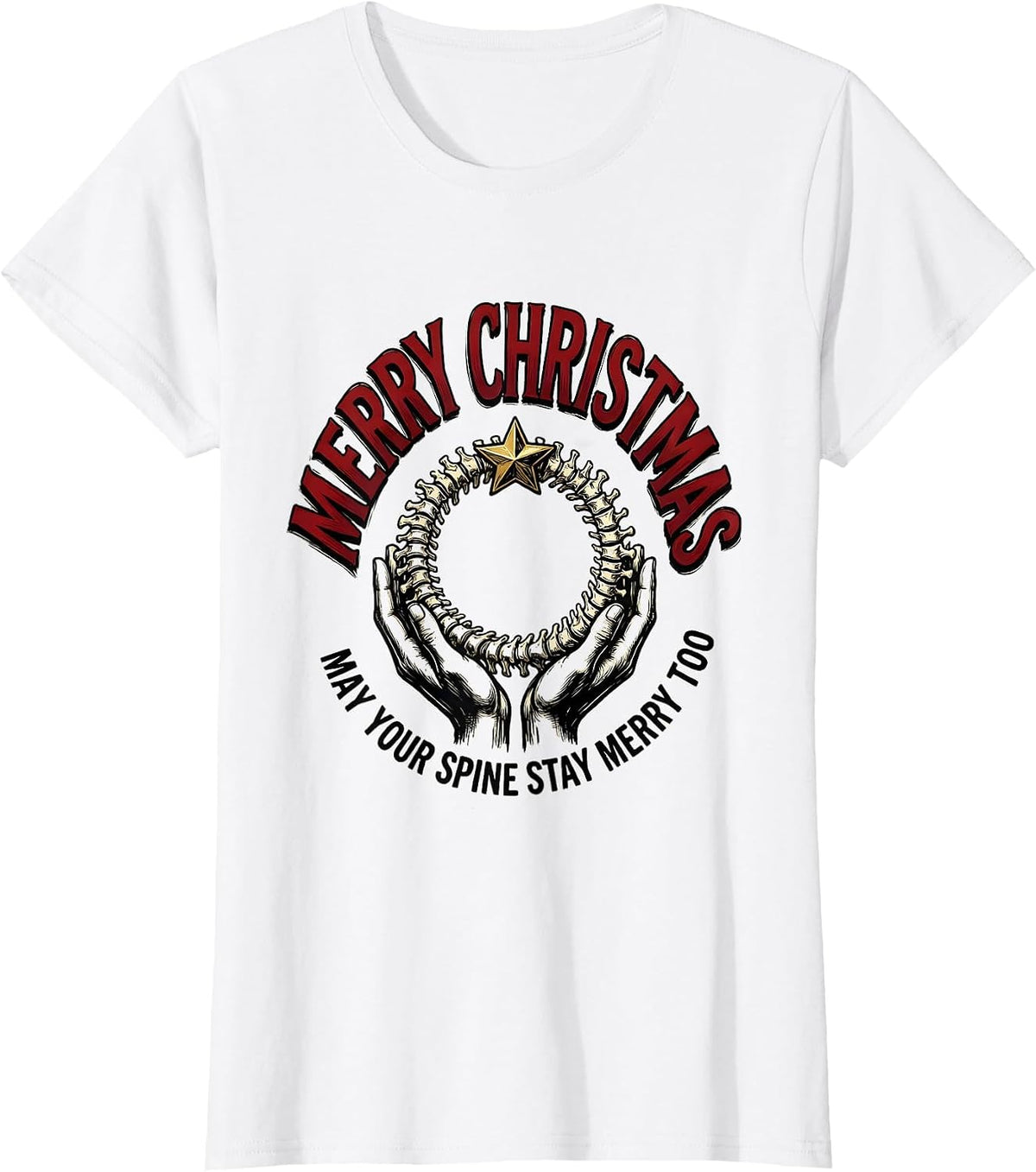 Merry Christmas, May Your Spine Stay Merry Too Chiropractor T-Shirt - White