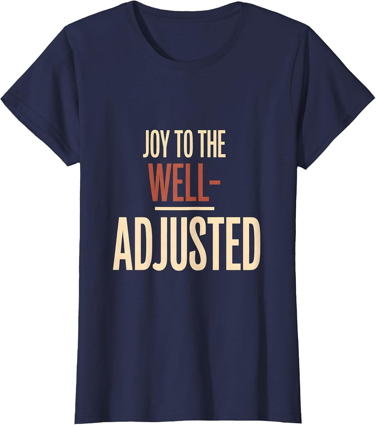 Women's Joy to the Well-Adjusted Funny Chiropractor Christmas Pun T-Shirt - Navy Blue