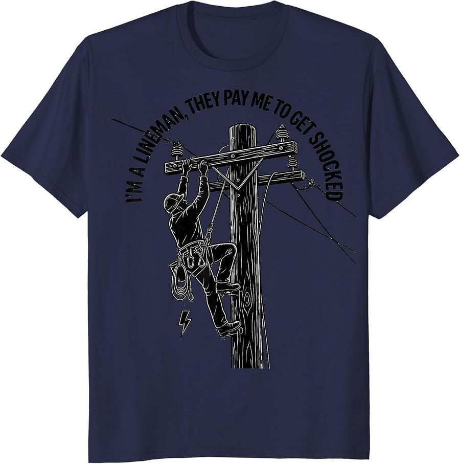 I'm A Lineman, They Pay Me To Get Shocked Lineman T-Shirt - Navy Blue