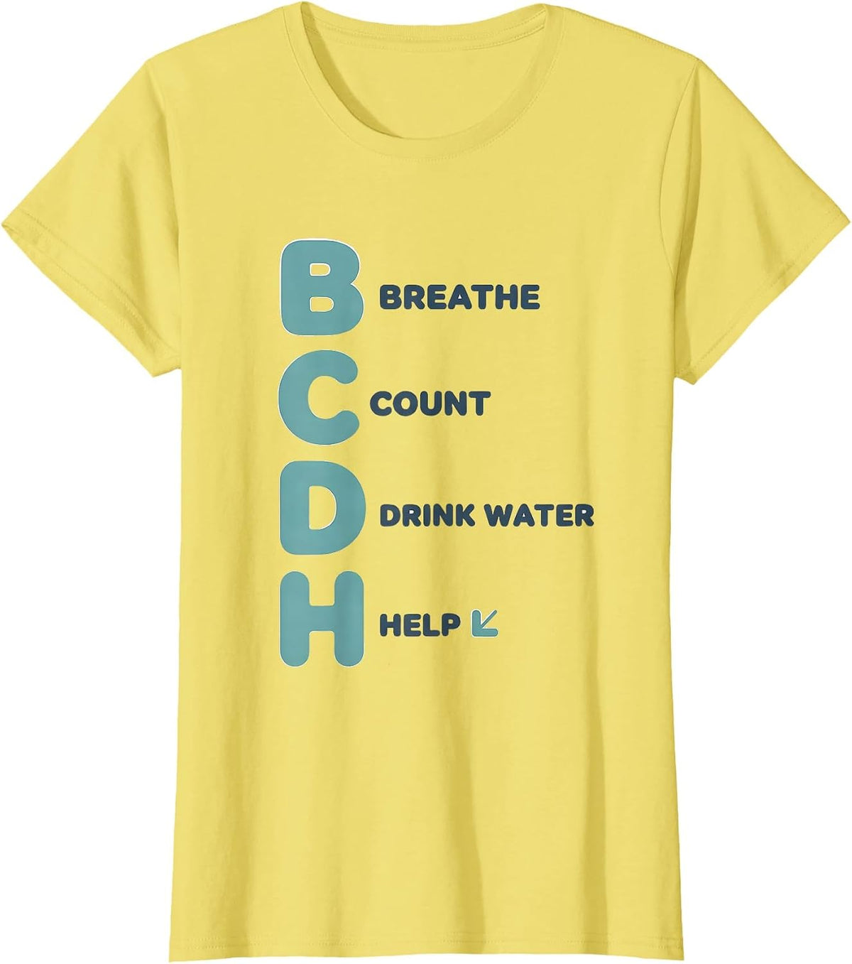 B Breathe, C Count, D Drink Water, H Help Teacher T-Shirt - Lemon Yellow