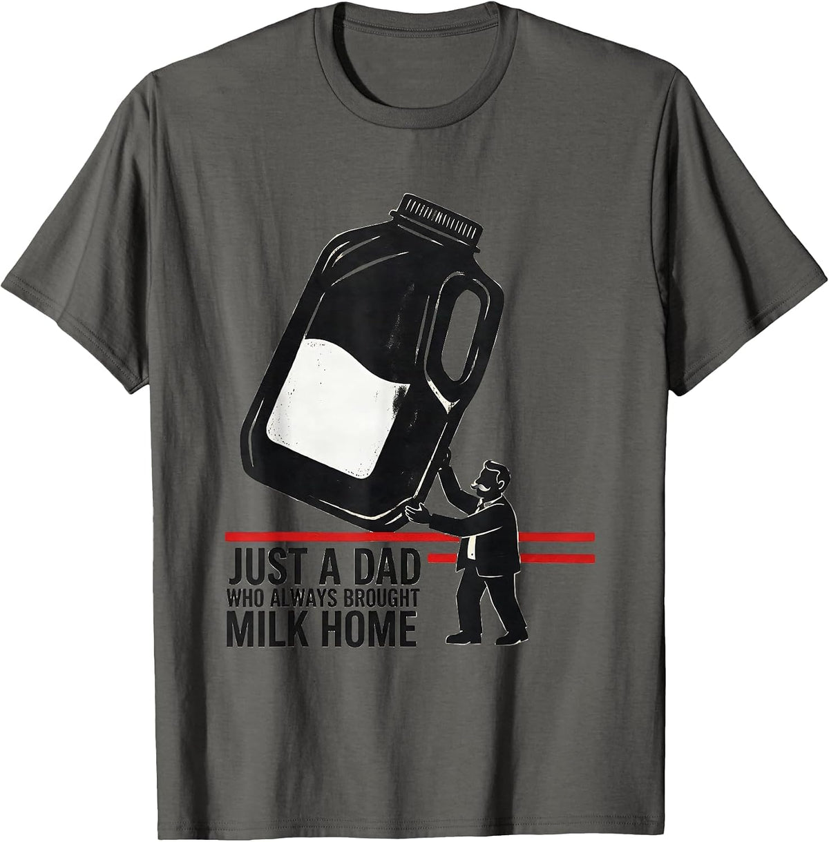 Men's Just A Dad Who Always Brought Milk Home Funny T-Shirt - Asphalt Grey
