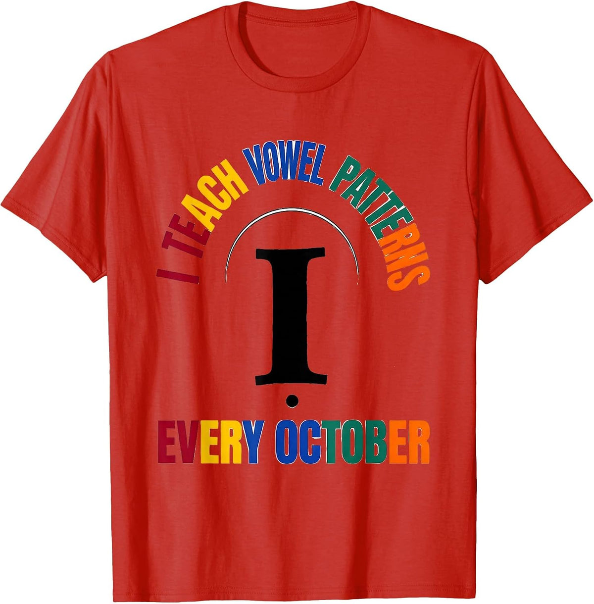 Men's I Teach Vowel Patterns Every October Dyslexia Teacher T-Shirt - Red
