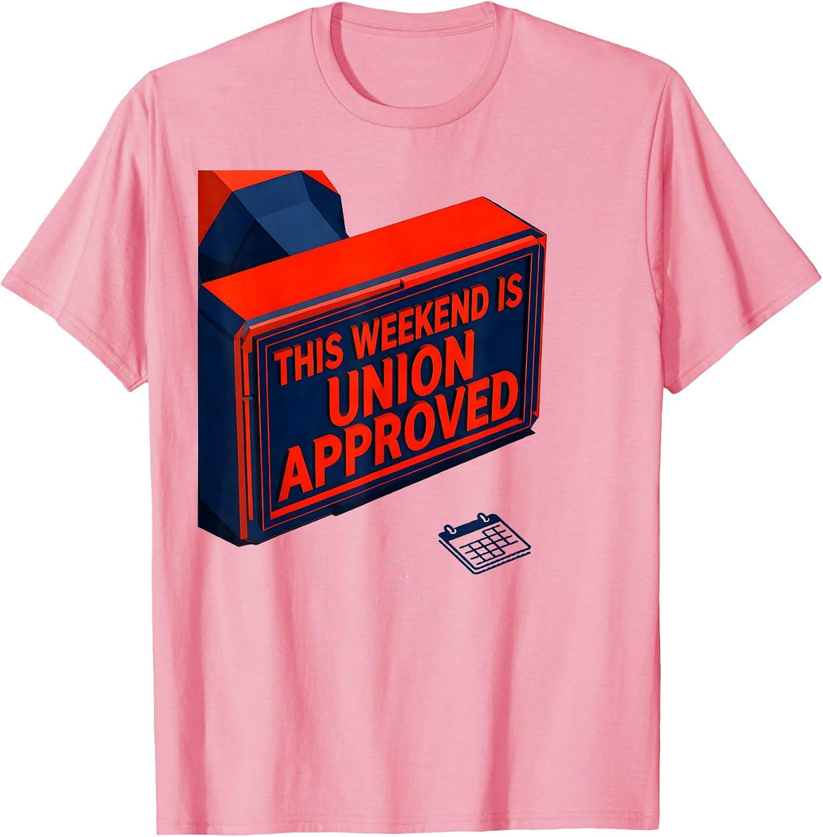 Men's This Weekend Is Union Approved Patriotic Labor Day Union T-Shirt - Pink