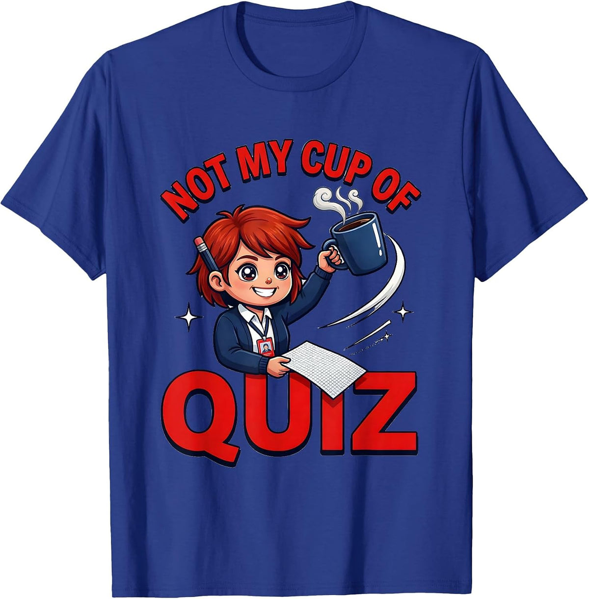 Men's NOT MY CUP OF QUIZ Funny School Teacher Staff Gift T-Shirt - Royal Blue