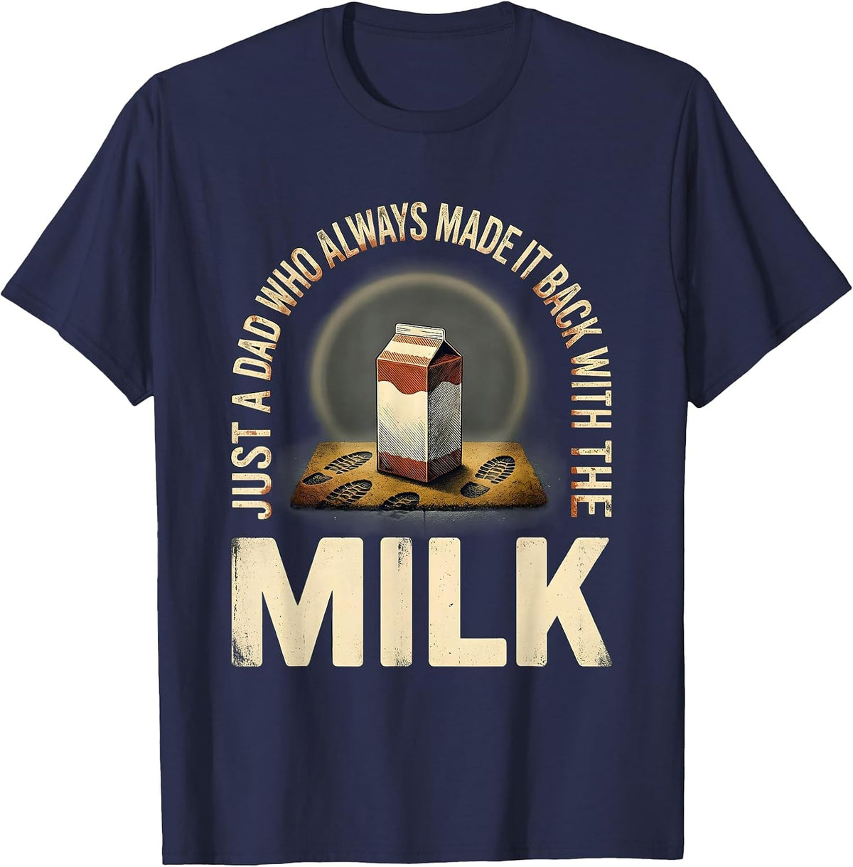 Just A Dad Who Always Made It Back With The Milk Vintage T-Shirt - Navy Blue