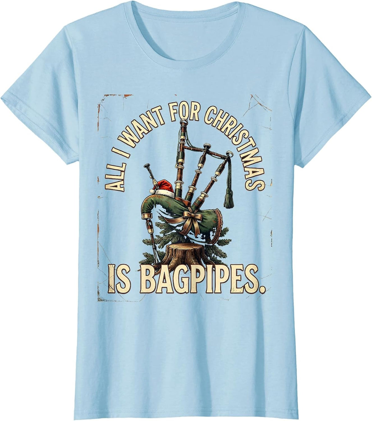 Women's All I Want For Christmas Is Bagpipes Distressed Humor T-Shirt - Baby Blue