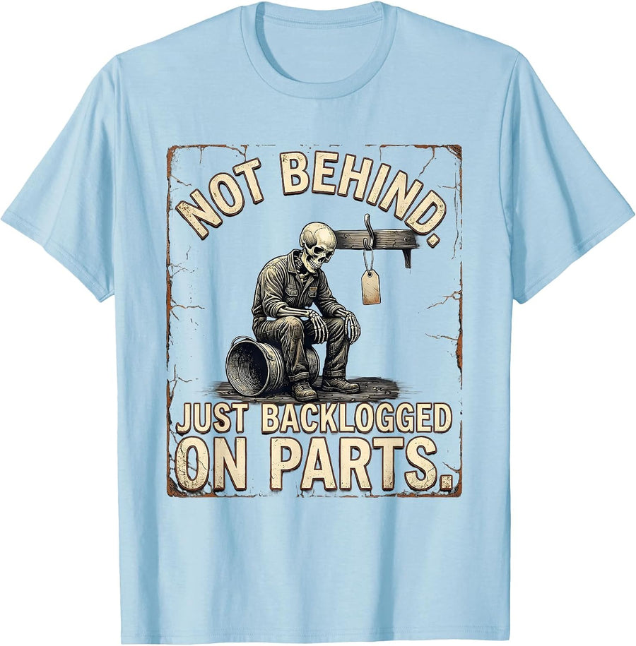 Men's Not Behind Just Backlogged On Parts Funny Mechanic Skeleton T-Shirt - Baby Blue