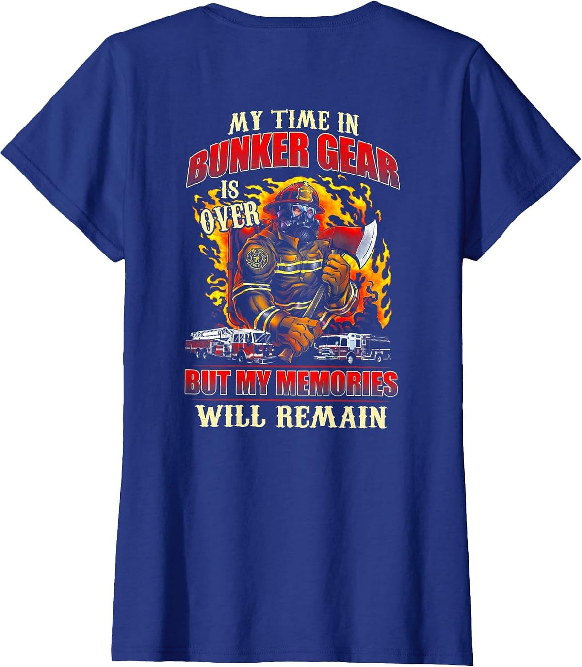 Retired Firefighter My Time in Bunker Gear is Over (on Back) T-Shirt - Royal Blue