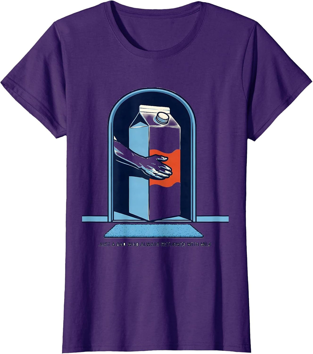 Women's Just A Dad Who Always Returned With Milk Funny T-Shirt - Purple