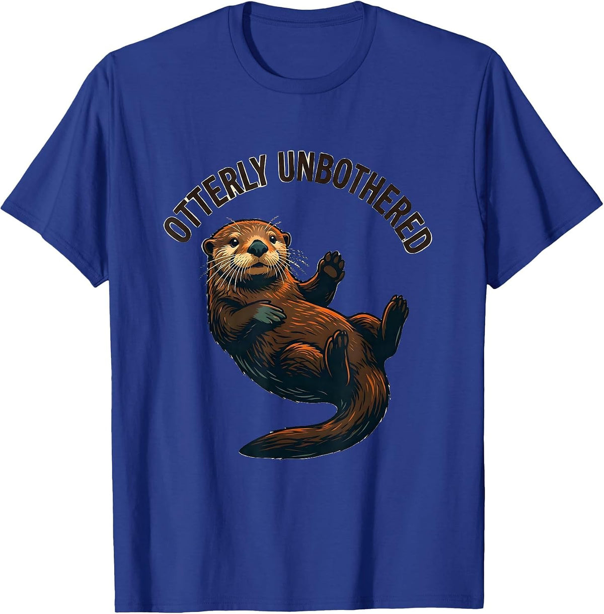 Otterly Unbothered Funny Otter Lover Humor Gift T-Shirt - Royal Blue