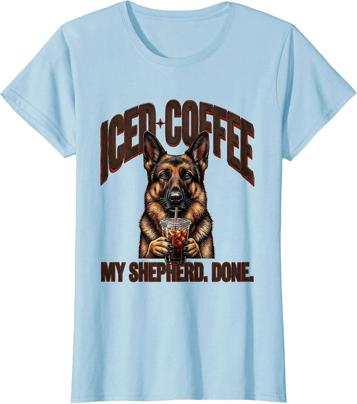 Iced Coffee My Shepherd Done Funny German Shepherd Dog Lover T-Shirt - Baby Blue